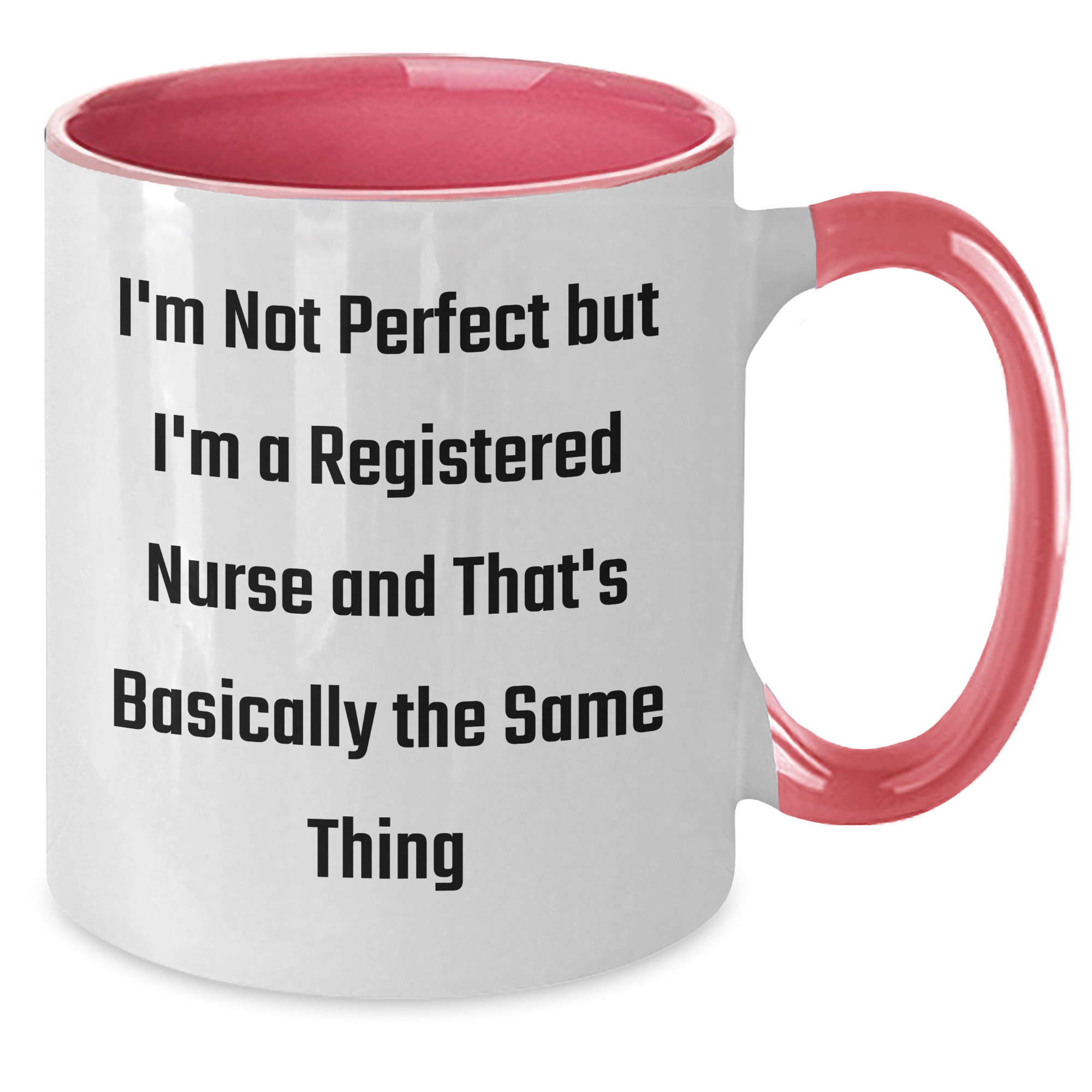 Funny Registered Nurse Gifts, I'm Not Perfect But I'm A Registered Nurse And That's Basically The Same Thing Mugs for Graduation, Gifts from Family to Registered Nurse - Additional