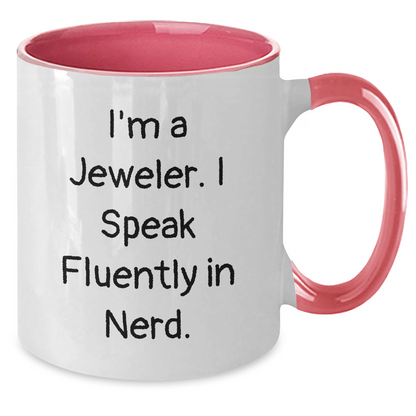 Funny Jeweler Gifts from Men to Women - Two Tone Coffee Mug for Mother's Day - I'm A Jeweler. I Speak Fluently In genius. - Additional