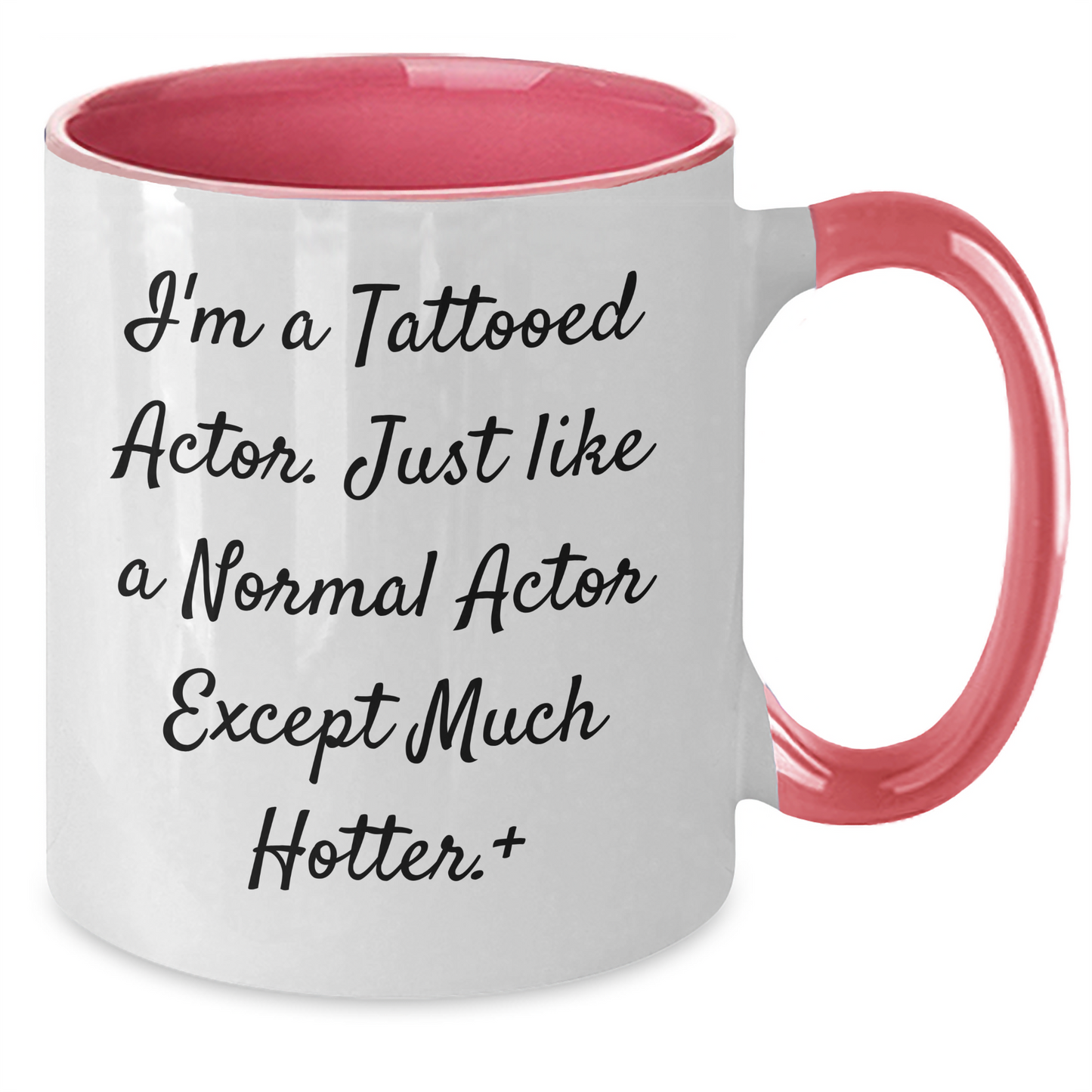 Funny Actor Gifts from Men to Women - I'm A Tattooed Actor, Two Tone Coffee Mug for Mother's Day - Additional