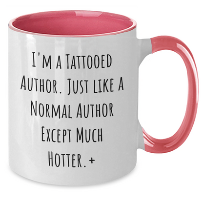 Funny Author Gifts: I'm A Tattooed Author. Just Like A Normal Author Except Much Hotter., Author Two Tone Coffee Mug, Mother's Day Unique Gifts from Friends to Author - Additional