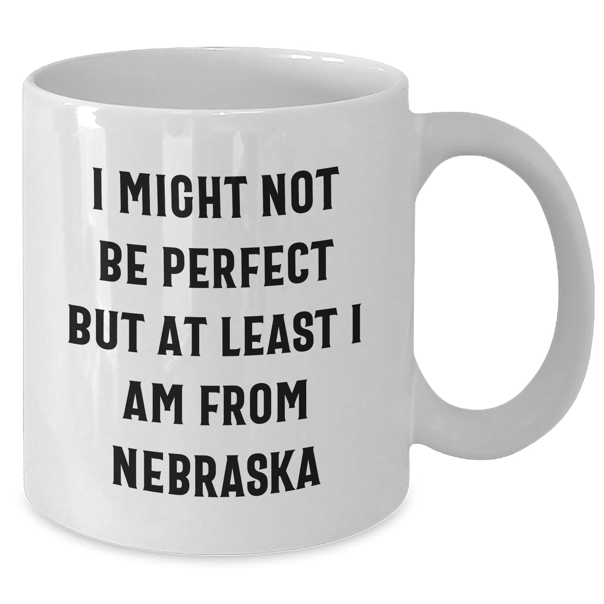 Funny Nebraska Quotes White Coffee Mug Gifts from Men to Nebraska Women for Mother's Day Unique Gifts - Mallard Moon Gift Shop
