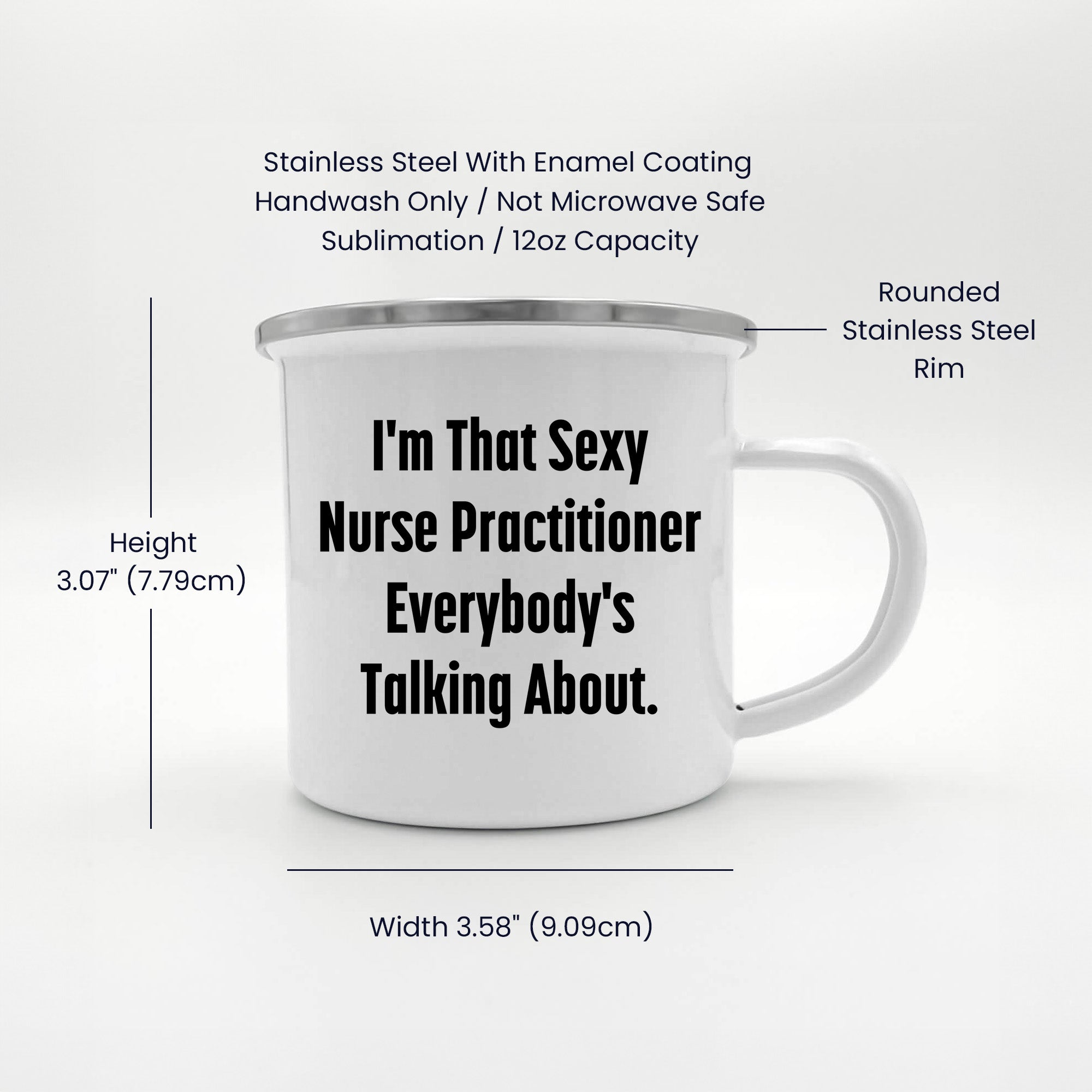 Funny Nurse Practitioner Enamel Camping Mug – 12oz – “I’m That Sexy Nurse Practitioner Everybody’s Talking About” – NP Gift for Women & Men - Mallard Moon Gift Shop