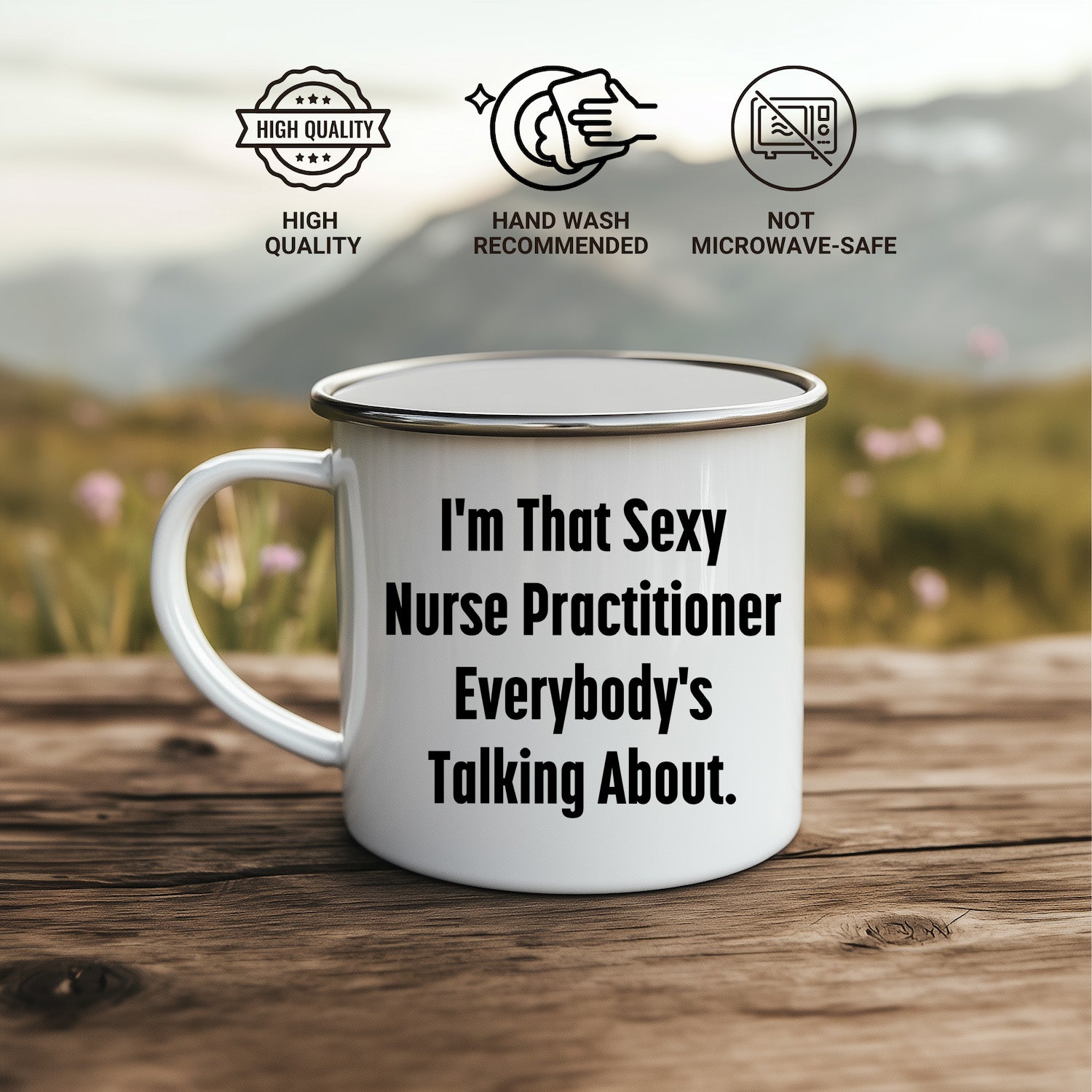 Funny Nurse Practitioner Enamel Camping Mug – 12oz – “I’m That Sexy Nurse Practitioner Everybody’s Talking About” – NP Gift for Women & Men - Mallard Moon Gift Shop