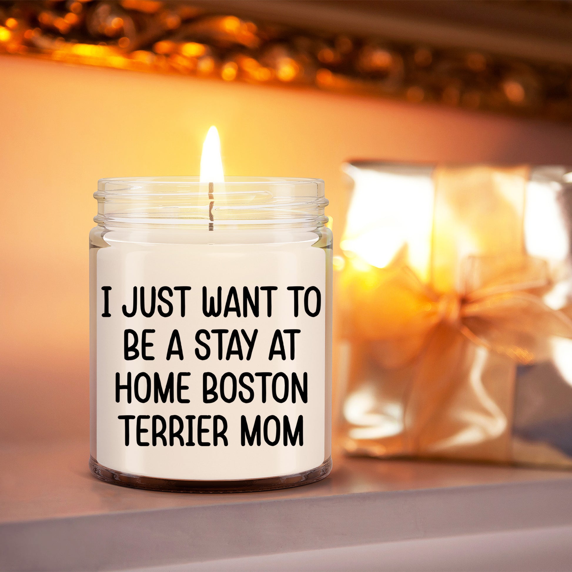 Funny Dog Mom Candle – “I Just Want To Be A Stay At Home Boston Terrier Mom” – Soy Wax Candle Gift for Boston Terrier Lovers – Cute Dog Mom Gifts for Women, Pet Owners & Dog Parents - Mallard Moon Gift Shop
