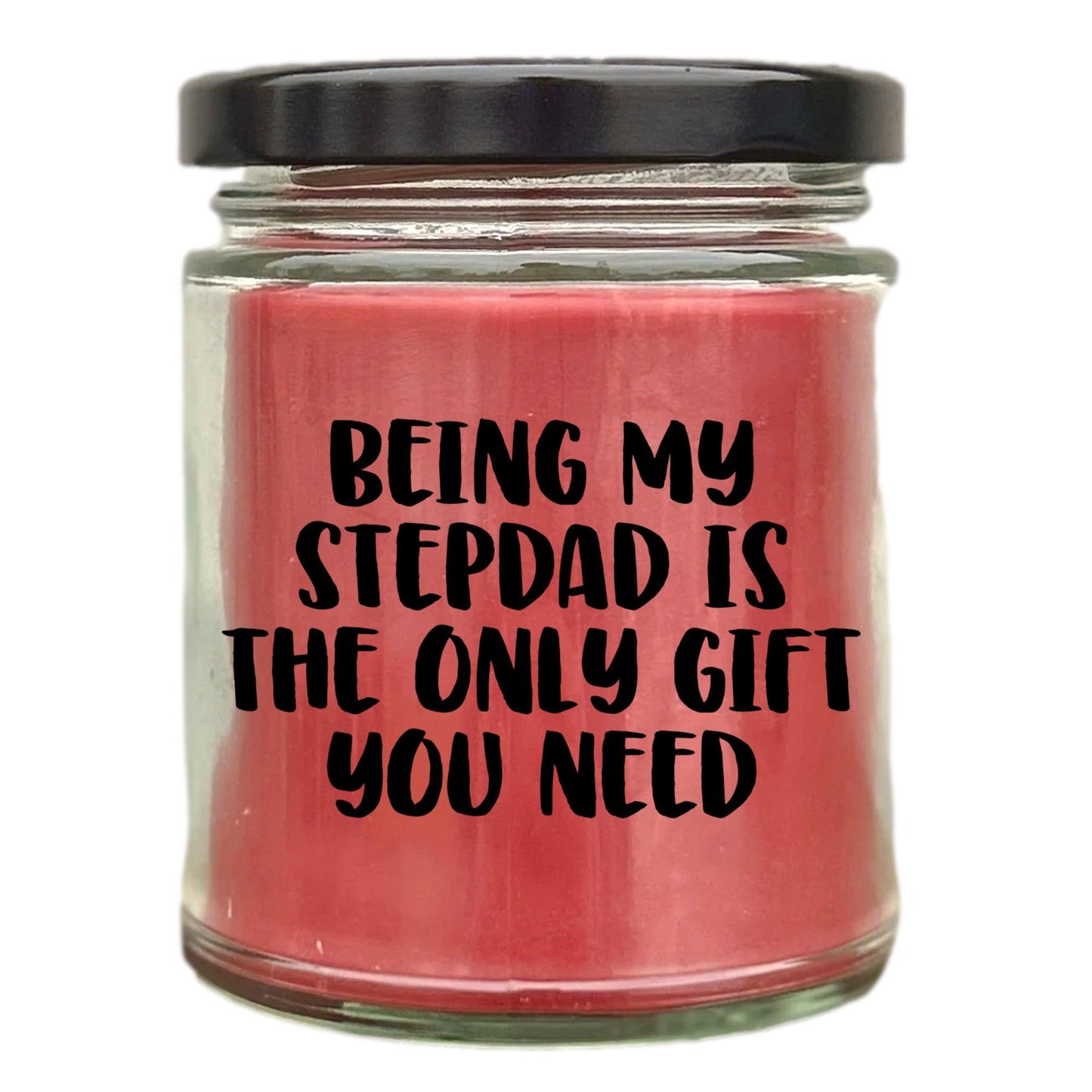 Stepdad Gift Ideas Being My Stepdad is The Only Gift You Need Scented Soy Candle - Mallard Moon Gift Shop