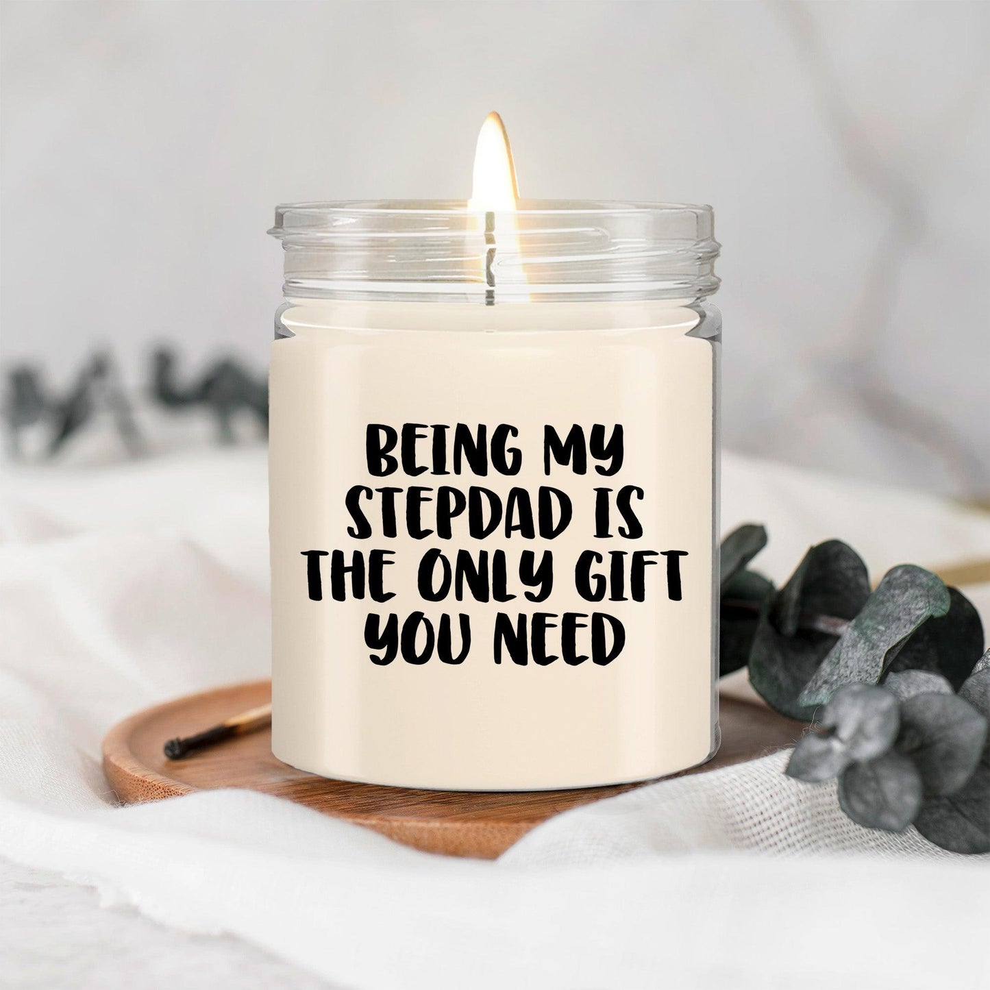 Stepdad Gift Ideas Being My Stepdad is The Only Gift You Need Scented Soy Candle - Mallard Moon Gift Shop