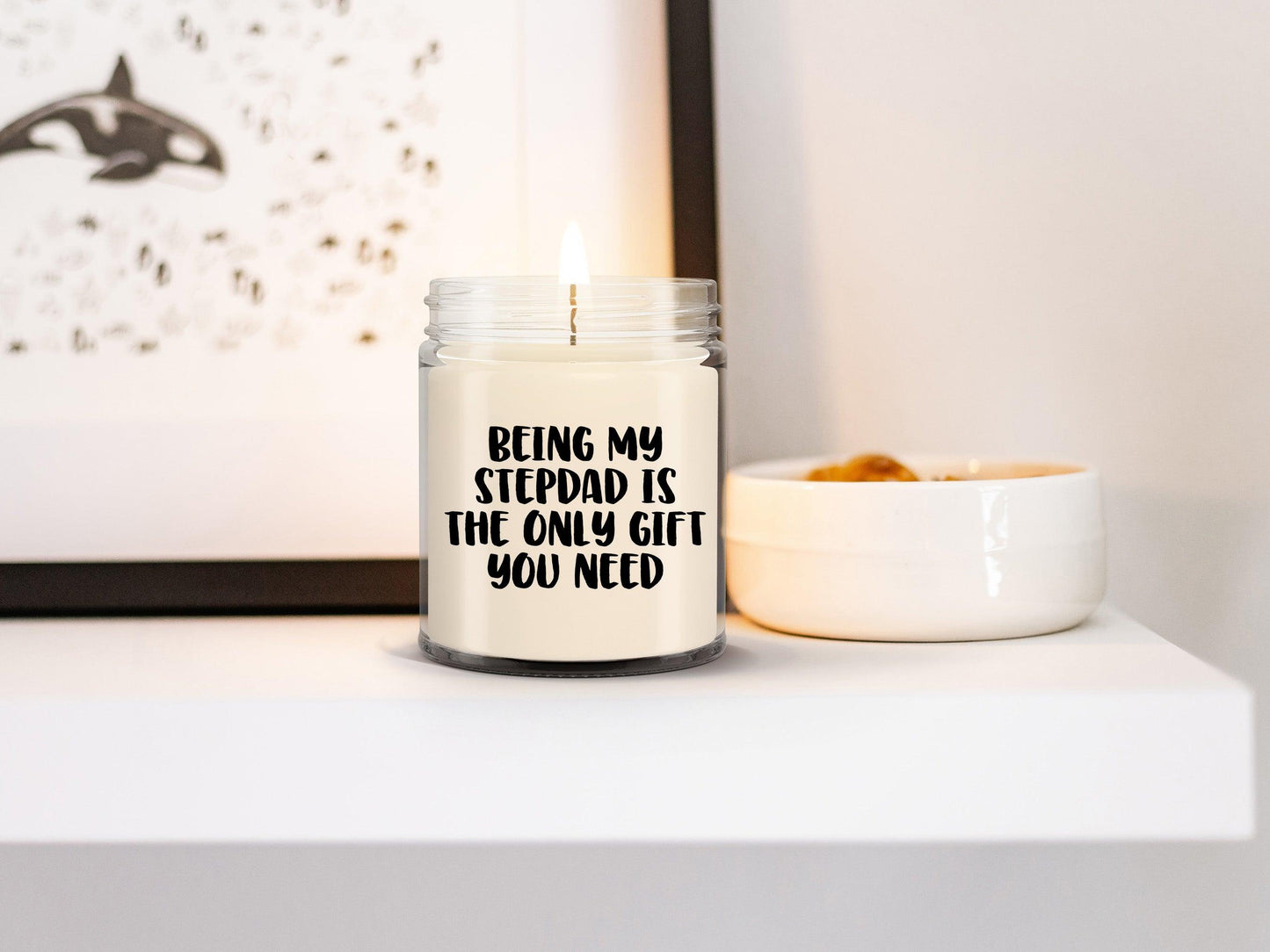 Stepdad Gift Ideas Being My Stepdad is The Only Gift You Need Scented Soy Candle - Mallard Moon Gift Shop