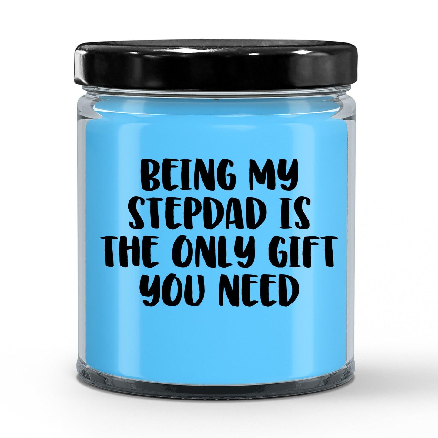 Stepdad Gift Ideas Being My Stepdad is The Only Gift You Need Scented Soy Candle - Mallard Moon Gift Shop