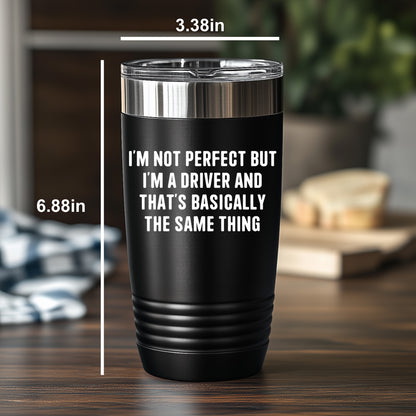 Funny Driver Tumbler – “I’m Not Perfect But I’m a Driver” Travel Mug – Gift for Truckers, Delivery Drivers, Taxi & Rideshare – 20oz & 30oz Stainless Steel Insulated Cup - Mallard Moon Gift Shop