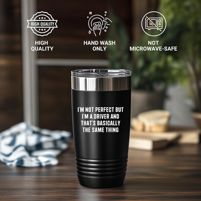 Funny Driver Tumbler – “I’m Not Perfect But I’m a Driver” Travel Mug – Gift for Truckers, Delivery Drivers, Taxi & Rideshare – 20oz & 30oz Stainless Steel Insulated Cup - Mallard Moon Gift Shop