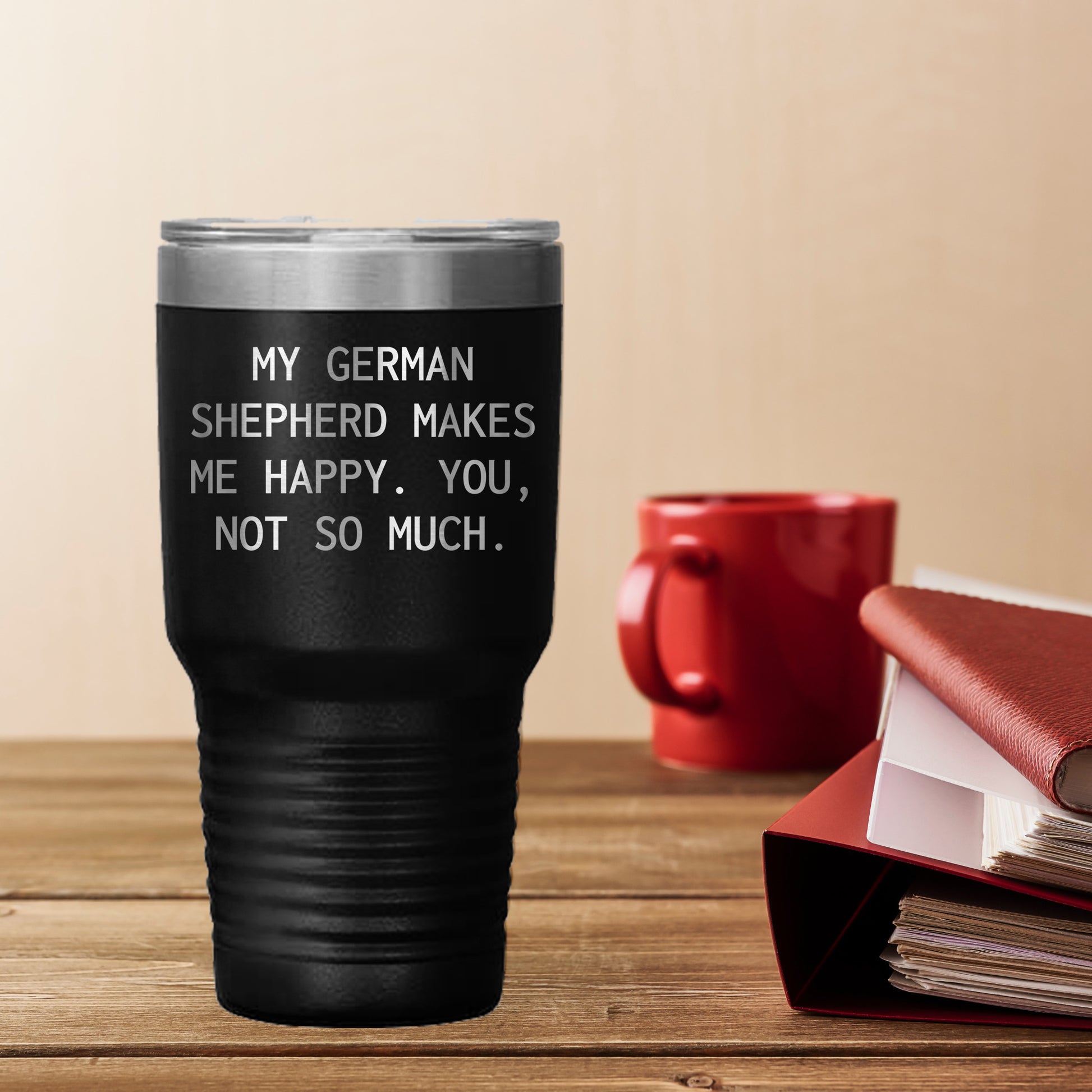 Spring Pet Products Funny German Shepherd Dog Tumblers, - 'My German Shepherd Makes Me Happy. You, Not So Much.' - Mallard Moon Gift Shop