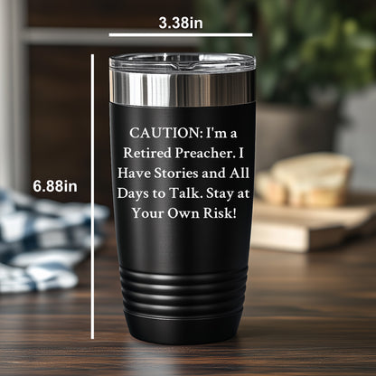 Funny Preacher Gifts from Men, Unique Mother's Day Presents for Her, 'Caution: I'm A Retired Preacher' Tumbler, 20oz or 30oz Capacity, Stainless Steel/Powder Coating - Mallard Moon Gift Shop