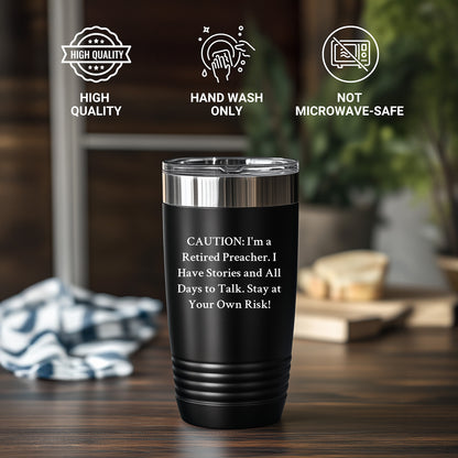 Funny Preacher Gifts from Men, Unique Mother's Day Presents for Her, 'Caution: I'm A Retired Preacher' Tumbler, 20oz or 30oz Capacity, Stainless Steel/Powder Coating - Mallard Moon Gift Shop