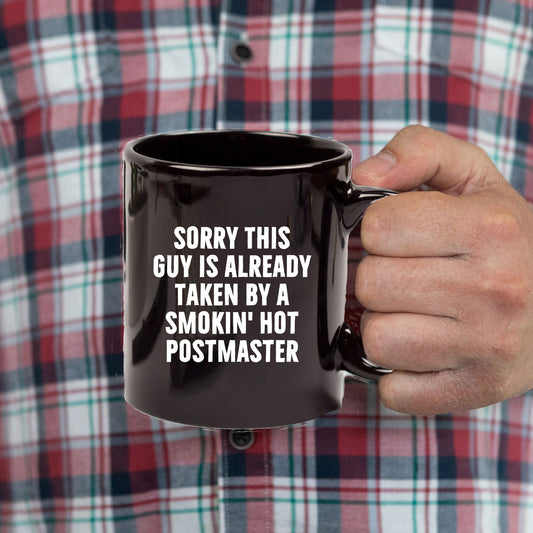 Funny Postmaster Gifts, Sorry This Guy Is Already Taken by a Smokin' Hot Postmaster Black Coffee Mug, Father's Day Unique Gifts from Friends to Men