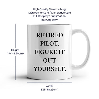 Funny Pilot Gifts from Men to Friends - Retired Pilot Figure It Out Yourself White Coffee Mug for Graduation Unique Gifts