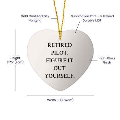 Pilot Gifts from Men to Fellow Pilots - Heart Ornament with 'Retired Pilot. Figure It Out Yourself.' Quote, Unique Christmas Unique Gift