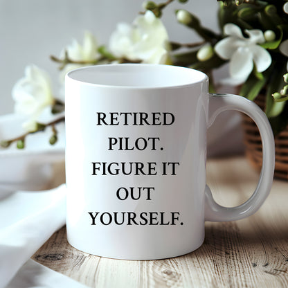Funny Pilot Gifts from Men to Friends - Retired Pilot Figure It Out Yourself White Coffee Mug for Graduation Unique Gifts