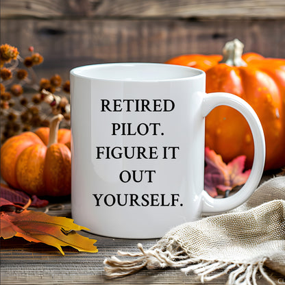 Funny Pilot Gifts from Men to Friends - Retired Pilot Figure It Out Yourself White Coffee Mug for Graduation Unique Gifts