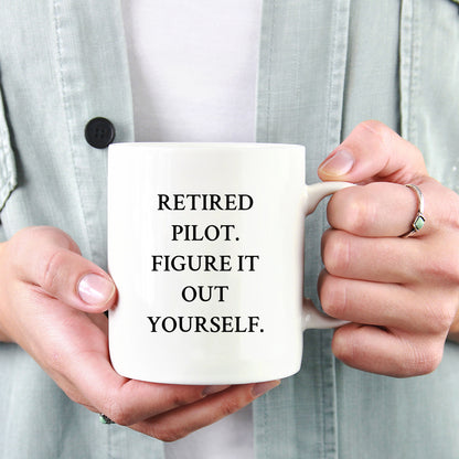 Funny Pilot Gifts from Men to Friends - Retired Pilot Figure It Out Yourself White Coffee Mug for Graduation Unique Gifts