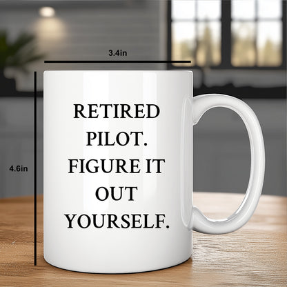 Funny Pilot Gifts from Men to Friends - Retired Pilot Figure It Out Yourself White Coffee Mug for Graduation Unique Gifts