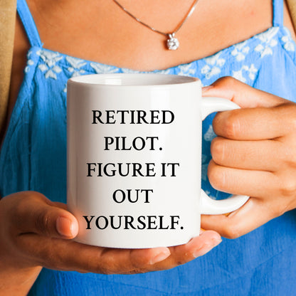 Funny Pilot Gifts from Men to Friends - Retired Pilot Figure It Out Yourself White Coffee Mug for Graduation Unique Gifts