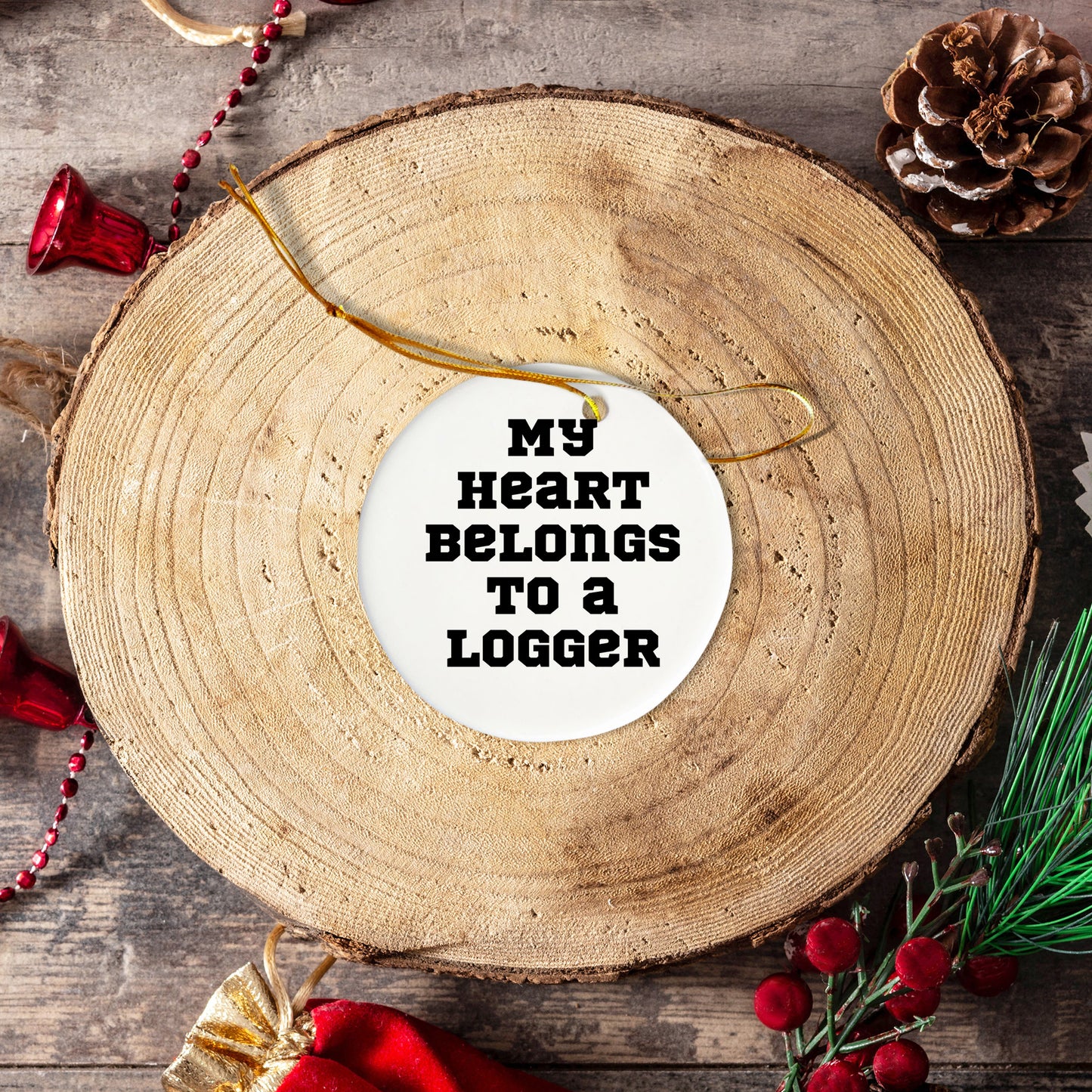 Funny Logger Gifts, 'My Heart Belongs To A Logger' Circle Ornament, Gifts from Men to Logger Friends at Christmas