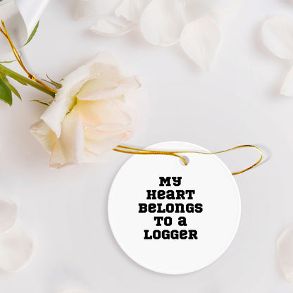 Funny Logger Gifts, 'My Heart Belongs To A Logger' Circle Ornament, Gifts from Men to Logger Friends at Christmas