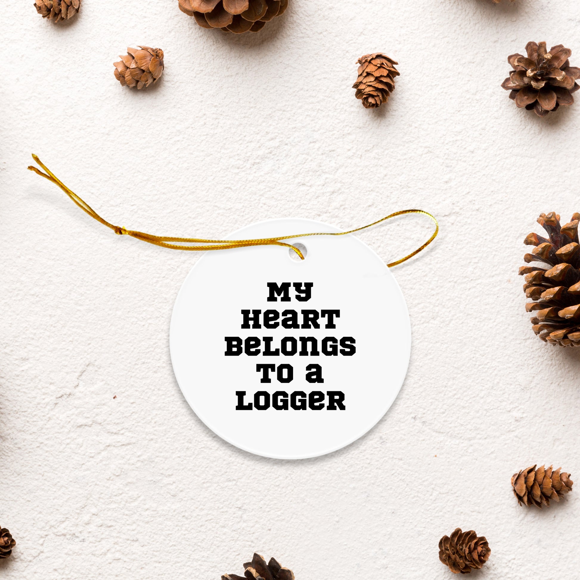 Funny Logger Gifts, 'My Heart Belongs To A Logger' Circle Ornament, Gifts from Men to Logger Friends at Christmas