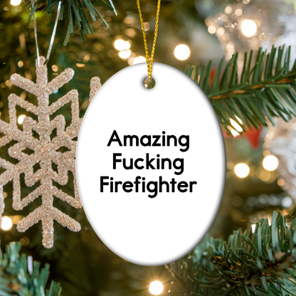 Funny Firefighter Gifts from Family - Amazing Firefighter Oval Ornament for Men or Women - Christmas Decorations