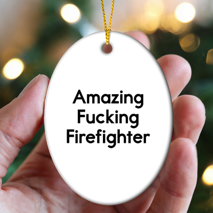 Funny Firefighter Gifts from Family - Amazing Firefighter Oval Ornament for Men or Women - Christmas Decorations