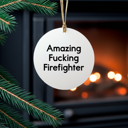 Funny Firefighter Gift for Him from Friends, 'Amazing F--king Firefighter' Circle Ornament