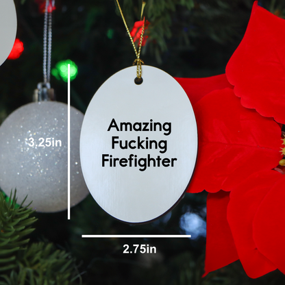 Funny Firefighter Gifts from Family - Amazing Firefighter Oval Ornament for Men or Women - Christmas Decorations