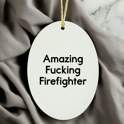 Funny Firefighter Gifts from Family - Amazing Firefighter Oval Ornament for Men or Women - Christmas Decorations