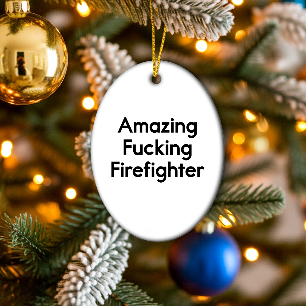 Funny Firefighter Gifts from Family - Amazing Firefighter Oval Ornament for Men or Women - Christmas Decorations