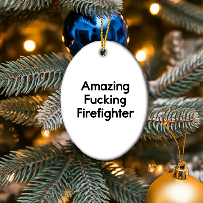 Funny Firefighter Gifts from Family - Amazing Firefighter Oval Ornament for Men or Women - Christmas Decorations