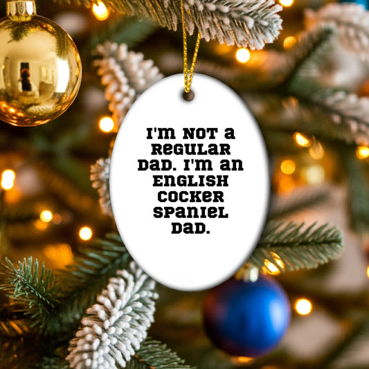 Funny English Cocker Spaniel Dog Christmas Oval Ornament Gifts from Dad, Christmas Unique Gifts for English Cocker Spaniel Dog Owners, Oval Ornament Quote I'm Not A Regular Dad
