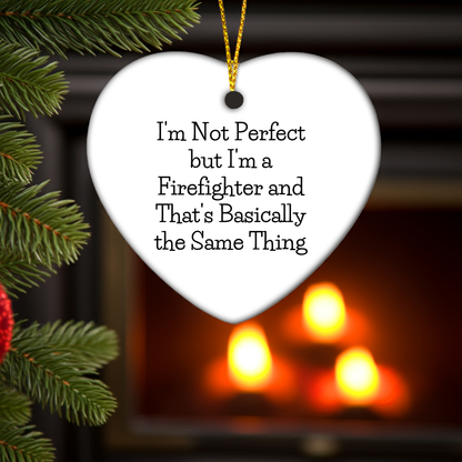 Funny Firefighter Gifts - Heart Ornament with 'I'm Not Perfect' Quote, Perfect for Christmas
