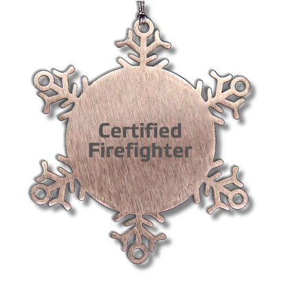 Firefighter Gifts for Men, Funny Certified Firefighter Snowflake Ornament, Gifts from Family to Firefighter, Unique Christmas Unique Gifts