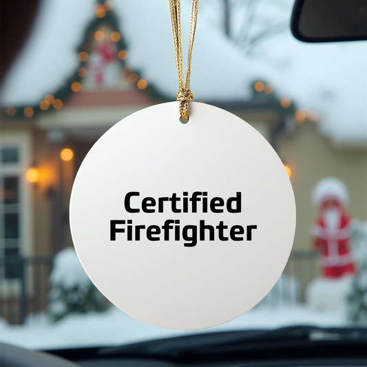 Funny Firefighter Gifts for Christmas - 'Certified Firefighter' Circle Ornament, Handcrafted with Durable MDF and High-Gloss Finish, Gifts from Family, Friends, or Coworkers