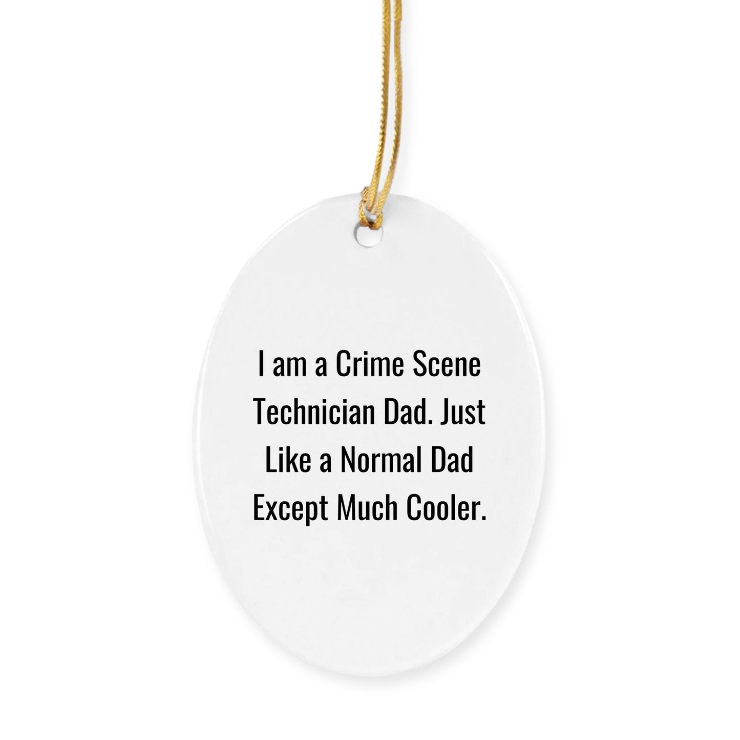 Funny Crime Scene Technician Christmas Ornament - I Am A Crime Scene Technician Dad