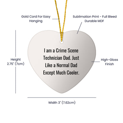 Crime Scene Technician Heart Ornament - Am A Crime Scene Technician Dad. Just Like A Normal Dad Except Much Cooler
