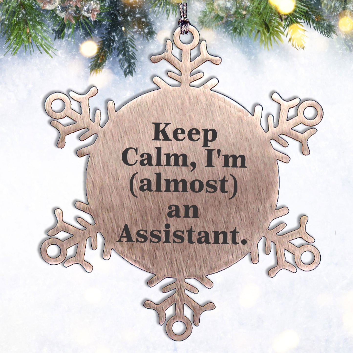 Funny Assistant Snowflake Ornament Gifts from Friends to Coworkers, Keep Calm I'm almost An Assistant - Christmas Unique Gifts for Assistant, Snowflake Ornament Lovers - Mallard Moon