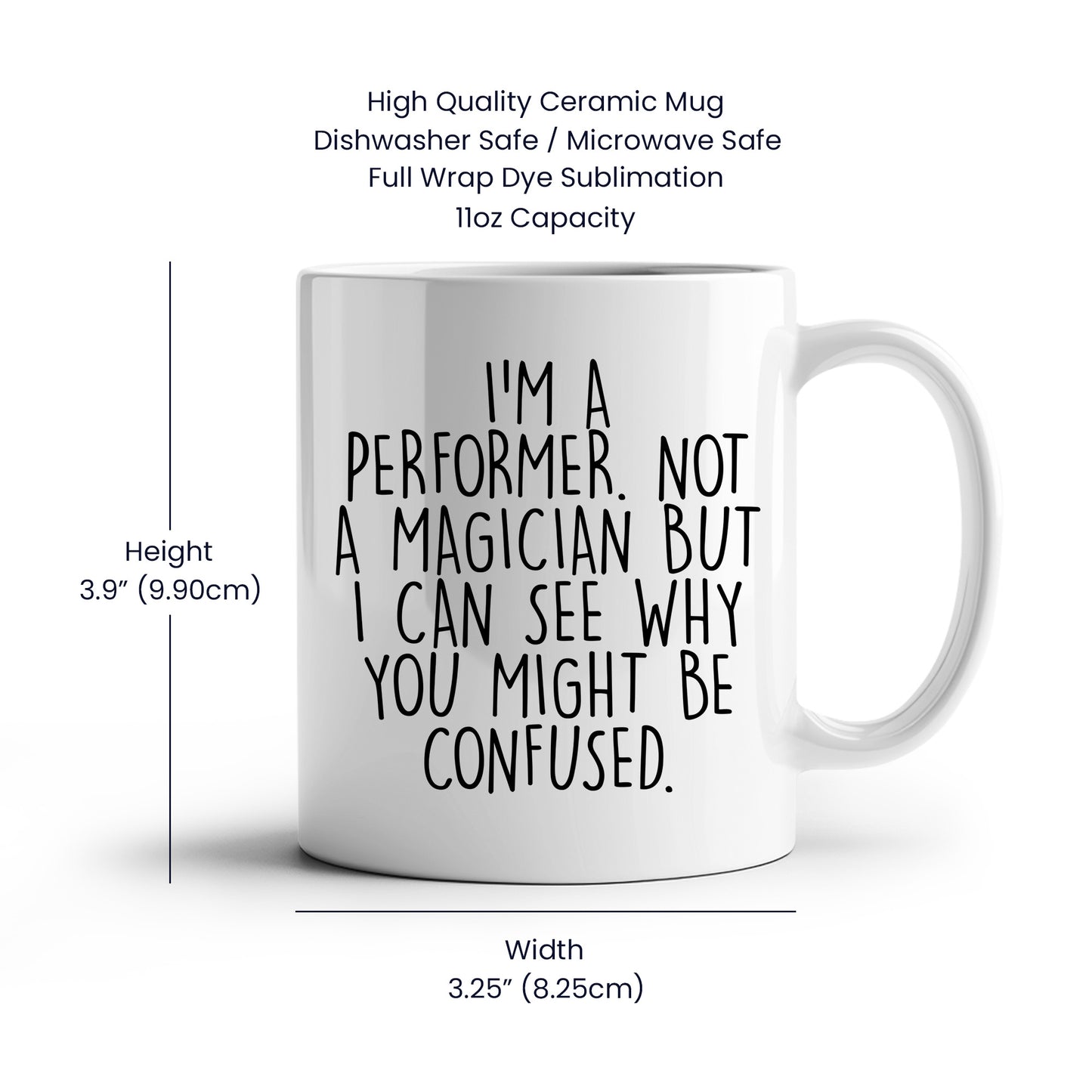 Performer White Coffee Mug, 'I'm A Performer. Not A Magician But I Can See Why You Might Be Confused.', Unique Birthday Unique Gift for Performer Men, Women, Friends, Coworkers, Family - Mallard Moon Gift Shop