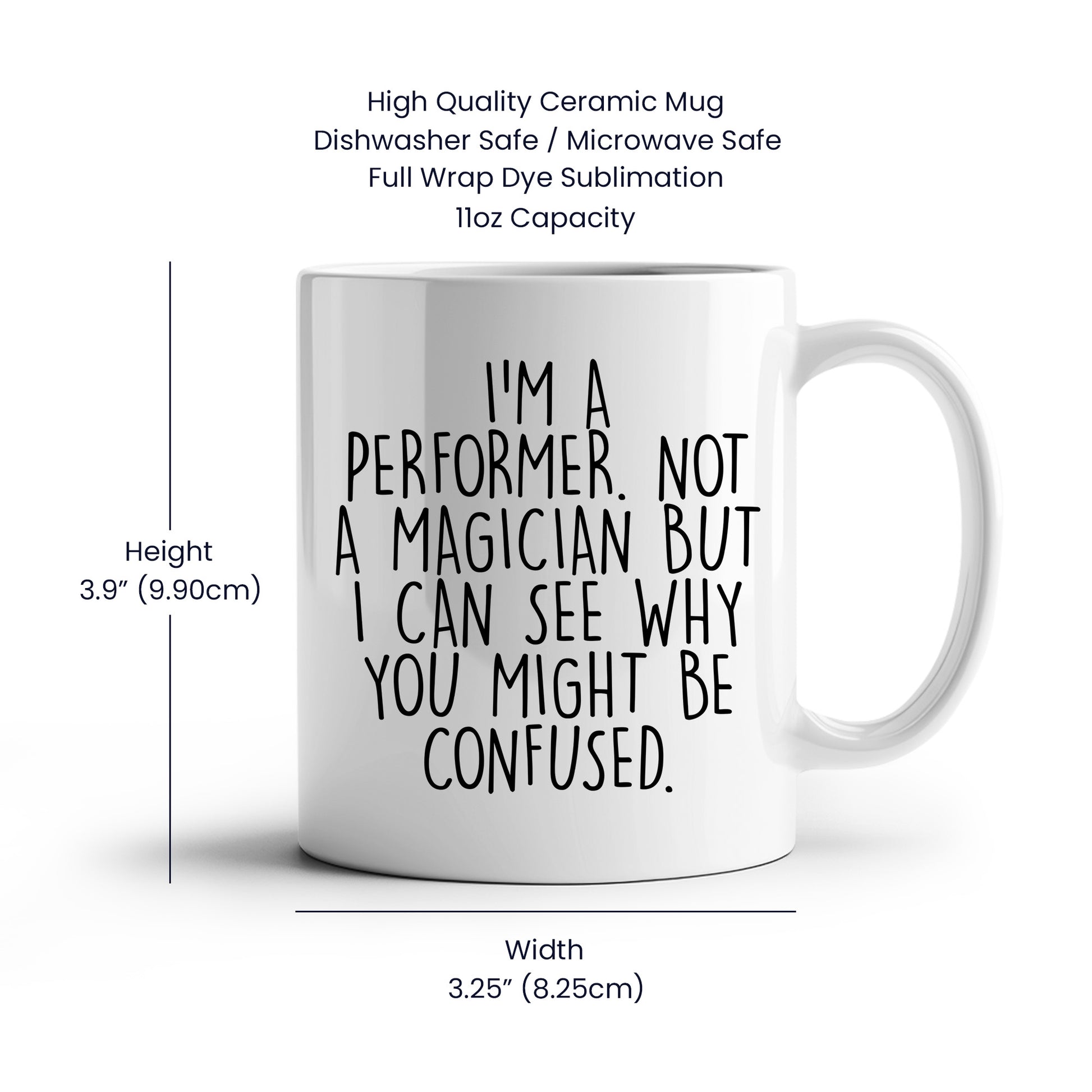 Performer White Coffee Mug, 'I'm A Performer. Not A Magician But I Can See Why You Might Be Confused.', Unique Birthday Unique Gift for Performer Men, Women, Friends, Coworkers, Family - Mallard Moon Gift Shop