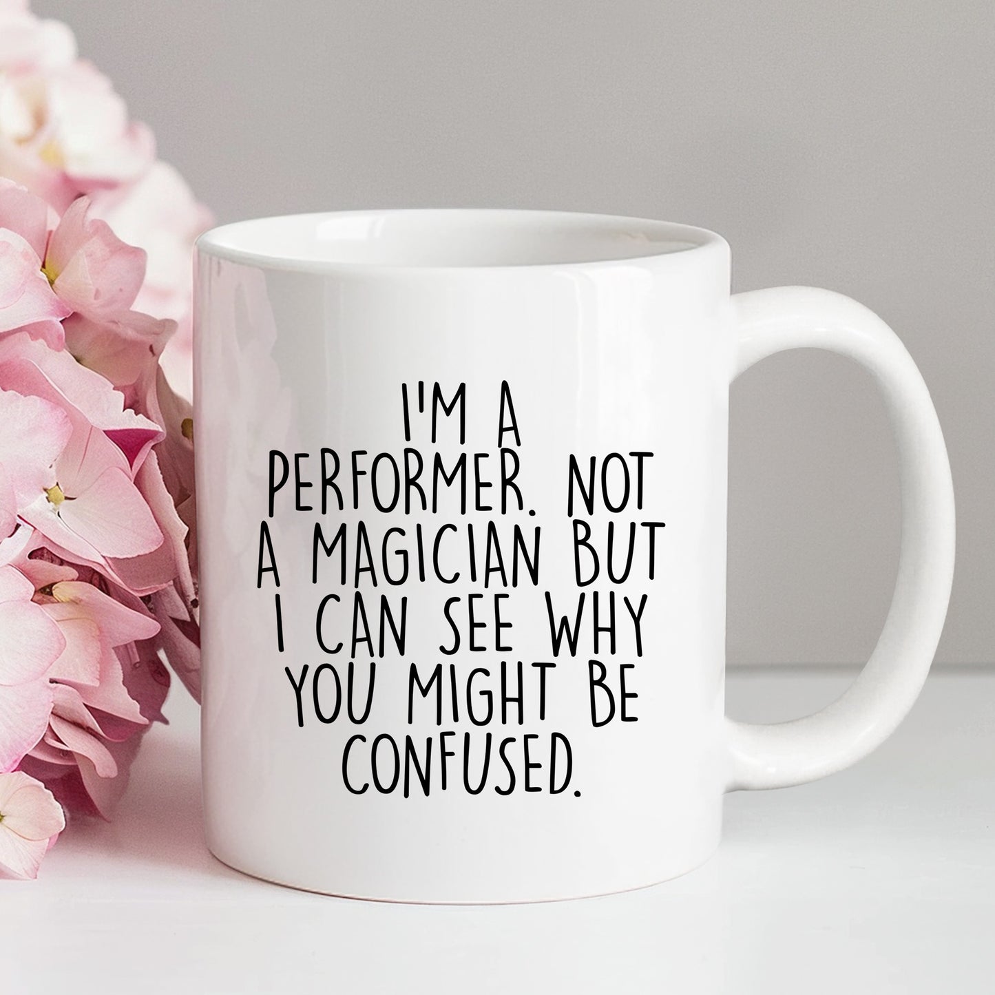 Performer White Coffee Mug, 'I'm A Performer. Not A Magician But I Can See Why You Might Be Confused.', Unique Birthday Unique Gift for Performer Men, Women, Friends, Coworkers, Family - Mallard Moon Gift Shop