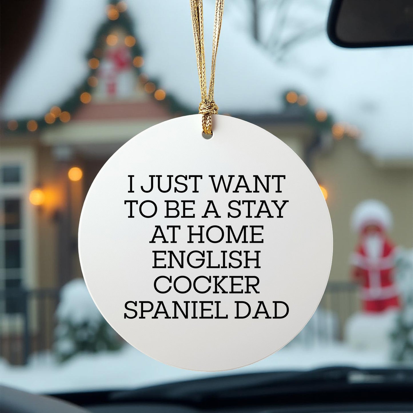 English Cocker Spaniel Dad Gifts, 'I Just Want To Be A Stay At Home English Cocker Spaniel Dad', Circle Ornament, Christmas Unique Gifts from Men to Family