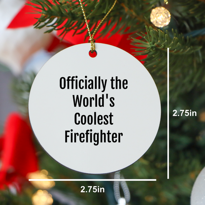 Funny Firefighter Christmas Circle Ornament, Gifts from Friends for Firefighter, 'Officially The World's Coolest Firefighter' Quote