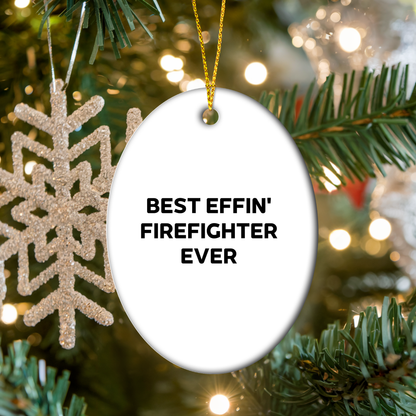 Funny Firefighter Oval Ornament Gifts for Men from Friends and Family, Best Effin' Firefighter Ever Christmas Decorations