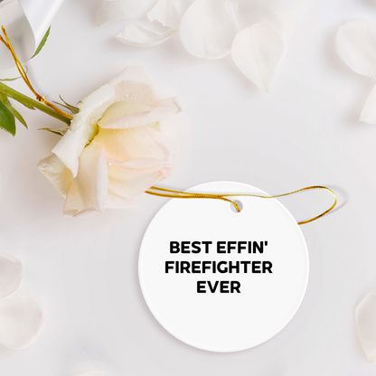 Funny Firefighter Christmas Circle Ornament Gifts from Friends, Best Effin' Firefighter Ever, for Firefighter