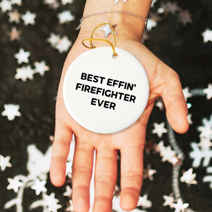 Funny Firefighter Christmas Circle Ornament Gifts from Friends, Best Effin' Firefighter Ever, for Firefighter